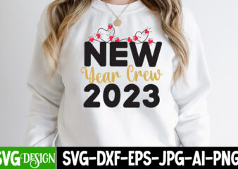 New Year Crew 2023 T-Shirt Design , New Year Crew 2023 SVG Cut File , New Year Sublimation Bundle , New Year Sublimation T-Shirt Bundle , Hello New Year Sublimation