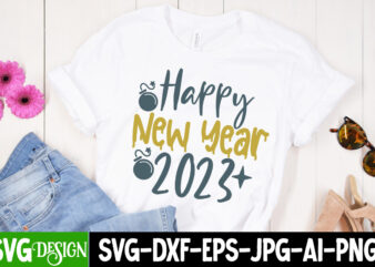 Happy New Year 2023 T-Shirt Design , Happy New Year 2023 SVG Cut File , New Year Sublimation Bundle , New Year Sublimation T-Shirt Bundle , Hello New Year Sublimation