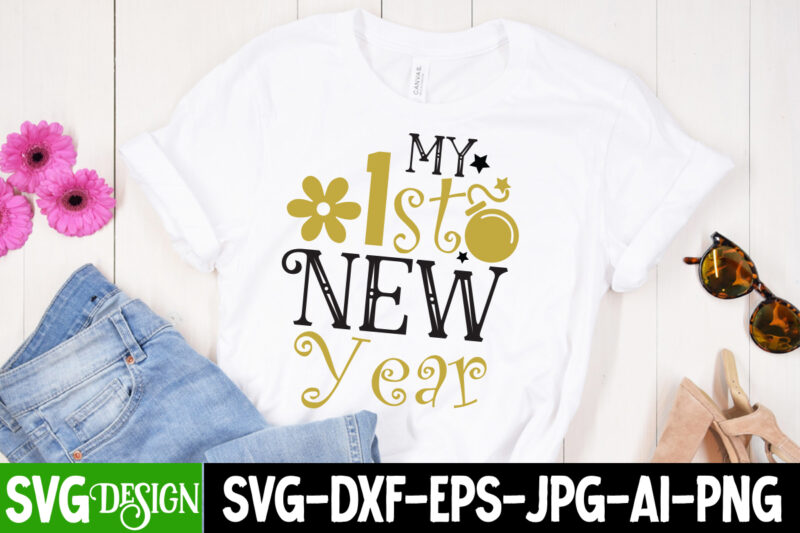 My 1st New Year T-Shirt Design , New Year Sublimation Bundle , New Year Sublimation T-Shirt Bundle , Hello New Year Sublimation T-Shirt Design . Hello New Year Sublimation PNG