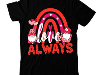 Love Always T-Shirt Design, Valentine’s Day SVG Bundlevalentine’s svg bundle,valentines day svg files for cricut – valentine svg bundle – dxf png instant digital download – conversation hearts svg,valentine’s svg