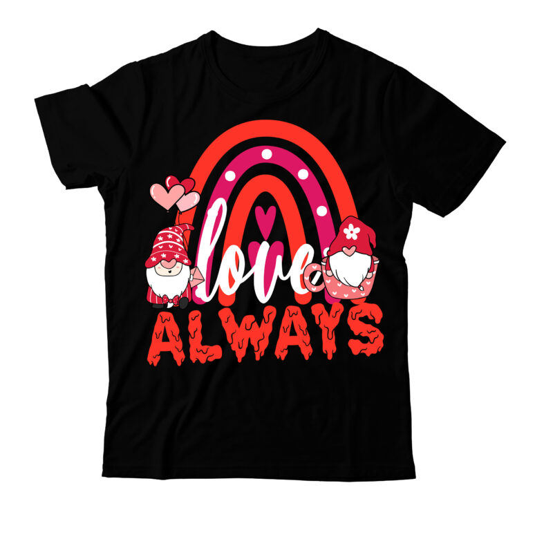 Love Always T-Shirt Design, Valentine's Day SVG Bundlevalentine’s svg bundle,valentines day svg files for cricut – valentine svg bundle – dxf png instant digital download – conversation hearts svg,valentine’s svg