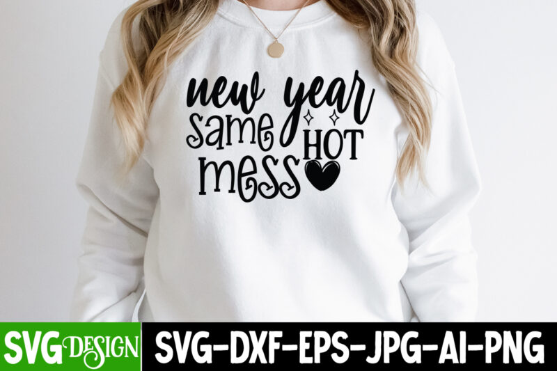 New Year Same Hot Mess T-Shirt Design, New Year Same Hot Mess SVG Cut File , happy new year svg bundle,123 happy new year t-shirt design,happy new year 2023 t-shirt