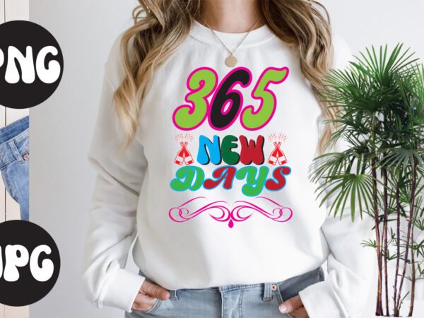 365 new days retro design, 365 new days svg design, 365 new days svg cut file, new year’s 2023 png, new year same hot mess png, new year’s sublimation design,