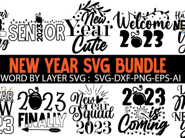 New year t-shirt bundle , new year svg bundle , new year t-shirt bundle , new year svg bundle , new year svg mega bundle , new year svg bundle,my