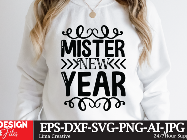 Mister new year t-shirt design,new year 2023 bundle svg png | new year quotes svg | new years svg | new year sublimation, svg files for cricut silhouette, new year