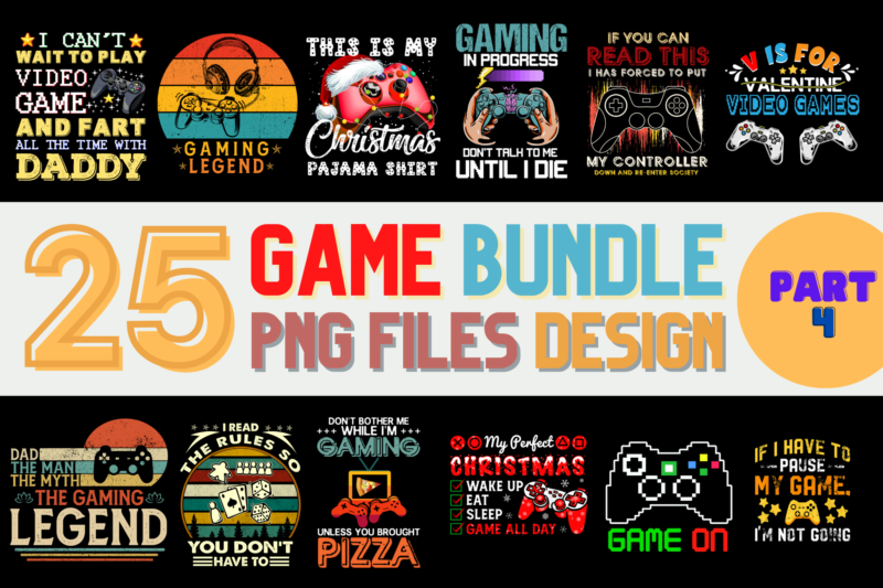 25 Game PNG T-shirt Designs Bundle For Commercial Use Part 4, Game T-shirt, Game png file, Game digital file, Game gift, Game download, Game design