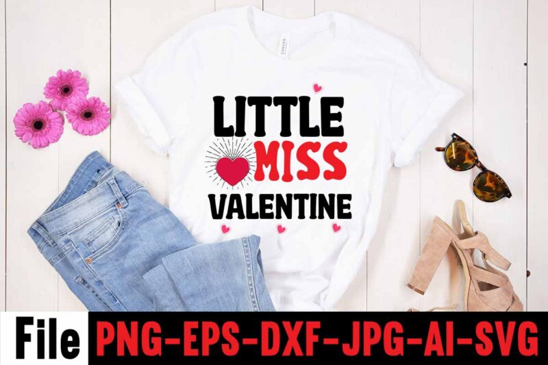 Little Miss Valentine T-shirt Design,Valentines Day SVG files for Cricut - Valentine Svg Bundle - DXF PNG Instant Digital Download - Conversation Hearts svg,Valentine's Svg Bundle,Valentine's Day Svg,Be My Valentine