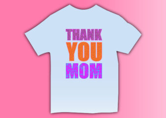 thank you mom,mothers day t-shirt ideas,mother’s day t-shirt,mother’s day t-shirt design,mother t-shirt design, mother t-shirt uk,mother t-shirt ideas,svg,vector,typography,typography t-shirt,typography t-shirt design,vector design,vintage,t-shirt,t-shirt design,lettering,lettering quote,lettering t-shirt, mom t-shirt,mom t-shirt design,pod design,best t-shirt design,mother day,mom,heart,motivational quote,print,costom t-shirt design,costom t-shirt,mom svg,mom png,love,mother design,t-shirt,vector, t-shirt vector,trendy,trendy t-shirt design,mom day design,svg designs,happy mom t-shirt design, background,logo,creative,words,positive,funny design,modern,