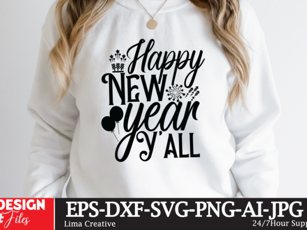 Happy new year y’all t-shirt design,happy new year 2023 svg bundle, new year svghappy new year 2023 svg bundle, new year svg, new year outfit svg, new year quotes svg,