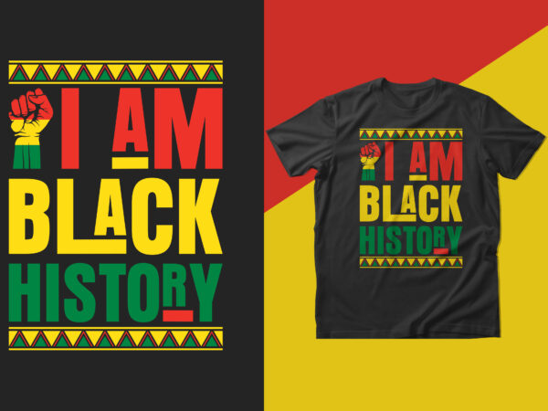 I am black history, typography black history t shirt design