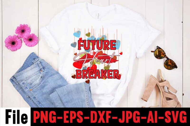 Future Heart Breaker T-shirt Design,Valentines Day SVG files for Cricut - Valentine Svg Bundle - DXF PNG Instant Digital Download - Conversation Hearts svg,Valentine's Svg Bundle,Valentine's Day Svg,Be My Valentine