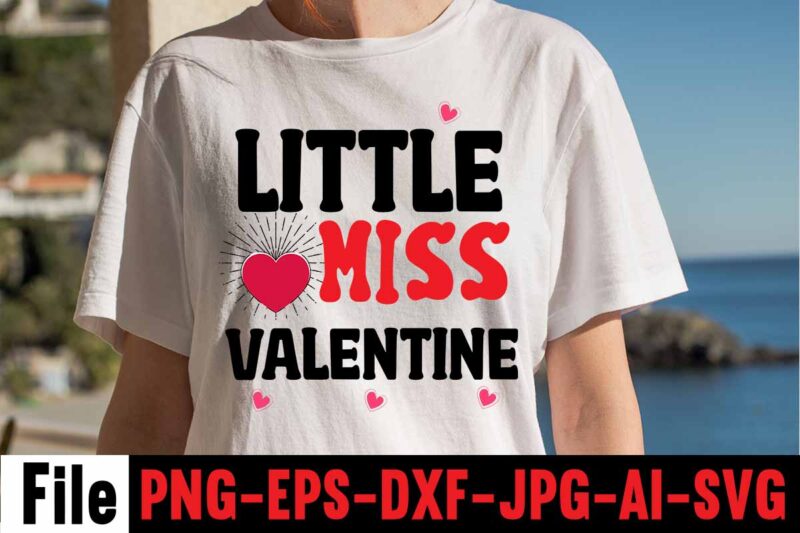 Little Miss Valentine T-shirt Design,Valentines Day SVG files for Cricut - Valentine Svg Bundle - DXF PNG Instant Digital Download - Conversation Hearts svg,Valentine's Svg Bundle,Valentine's Day Svg,Be My Valentine