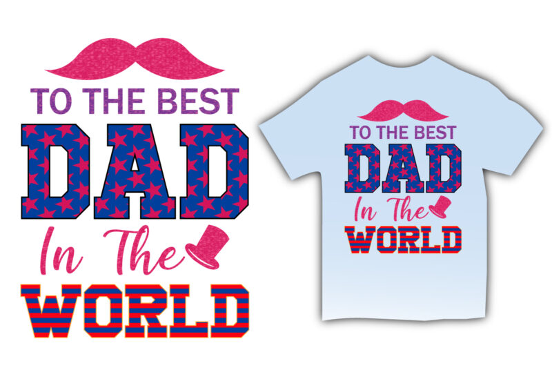 to the best dad in the world t shirt design