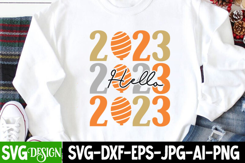 2023 Hello T-Shirt Design, 2023 Hello SVG Cut File, Happy New Year 2023 Sublimation PNG , Happy New Year 2023,New Year SVG Cut File, New Year SVG Bundle, New Year