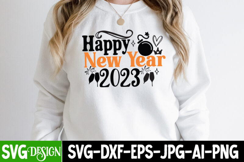Happy New Year 2023 T-Shirt Design, Happy New Year 2023 SVG Cut File, Happy New Year 2023 Sublimation PNG , Happy New Year 2023,New Year SVG Cut File, New Year