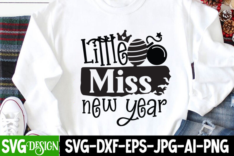 Little Miss New Year T-Shirt Design, Little Miss New Year SVG Cut File , Happy New Year 2023 Sublimation PNG , Happy New Year 2023,New Year SVG Cut File, New