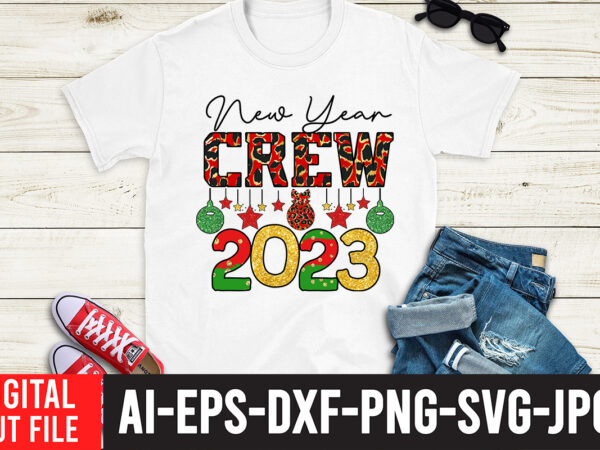 New year crew 2023 t-shirt design png , happy new year 2023 sublimation png , happy new year 2023,new year svg cut file, new year svg bundle, new year sublimation