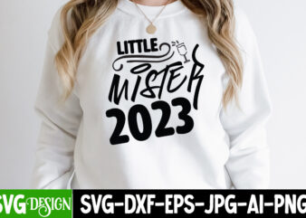 Little Mister 2023 T-Shirt Design, Little Mister 2023 SVG Cut File, happy new year svg bundle,123 happy new year t-shirt design,happy new year 2023 t-shirt design,happy new year shirt ,new