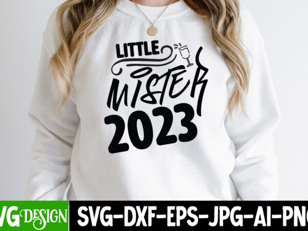 Little mister 2023 t-shirt design, little mister 2023 svg cut file, happy new year svg bundle,123 happy new year t-shirt design,happy new year 2023 t-shirt design,happy new year shirt ,new