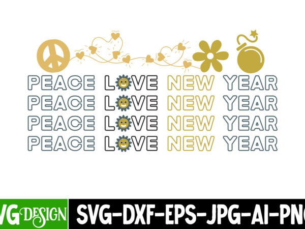 Peace love new year t-shirt design ,peace love new year svg cut file , new year sublimation bundle , new year sublimation t-shirt bundle , hello new year sublimation t-shirt
