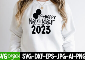 Happy New Year 2023 T-Shirt Design, Happy New Year 2023 SVG Cut File, happy new year svg bundle,123 happy new year t-shirt design,happy new year 2023 t-shirt design,happy new year