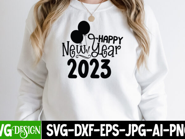 Happy new year 2023 t-shirt design, happy new year 2023 svg cut file, happy new year svg bundle,123 happy new year t-shirt design,happy new year 2023 t-shirt design,happy new year