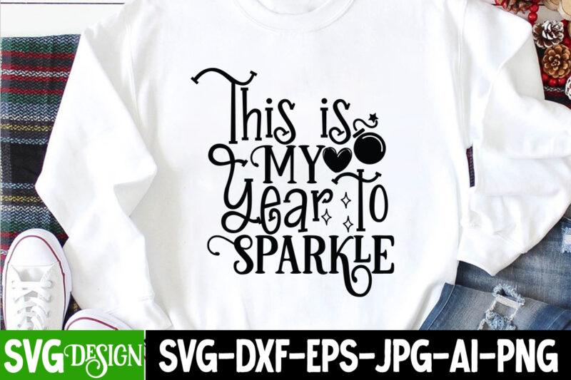 This is MY Year Sparkle T-Shirt Design, This is MY Year Sparkle SVG Cut File, happy new year svg bundle,123 happy new year t-shirt design,happy new year 2023 t-shirt design,happy