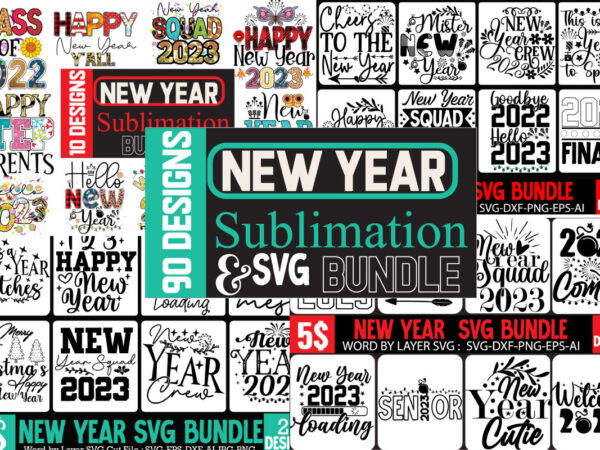 New year svg bundle , happy new year 2023 svg bundle ,new year sublimation bundle , new year sublimation t-shirt bundle , hello new year sublimation t-shirt design . hello