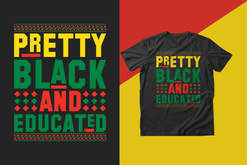Pretty black and educated t shirt design, Black history month t shirt design