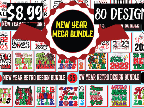 New year svg design mega bundle , new year retro design mega bundle, 80 design bundle, new year 80 design, new year’s 2023 png, new year same hot mess png,