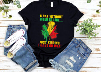 A Day Without Weed Is Like Marijuana Lover Funny Weed Smoker NL t shirt vector