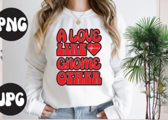 A love like gnome other Retro design, A love like gnome other SVG design, A love like gnome other , Somebody’s Fine Ass Valentine Retro PNG, Funny Valentines Day Sublimation