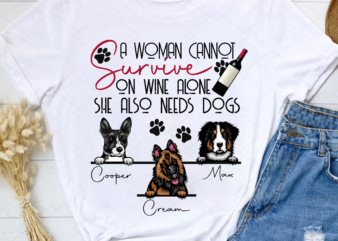 A Woman Cannot Survive On Wine Alone, Personalized Shirt Design, Gifts for Dog Lovers, Tshirt Design PNG File PL