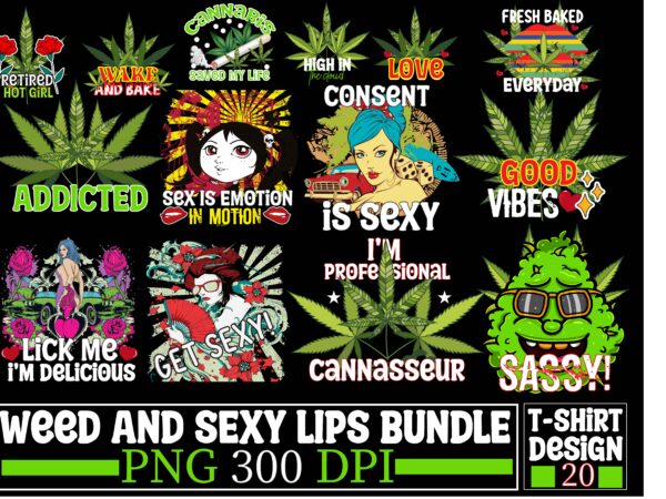 Weed sexy lips bundle ,20 design on sell design, consent is sexy t-shrt design ,20 design cannabis saved my life t-shirt design,120 design, 160 t-shirt design mega bundle, 20 christmas