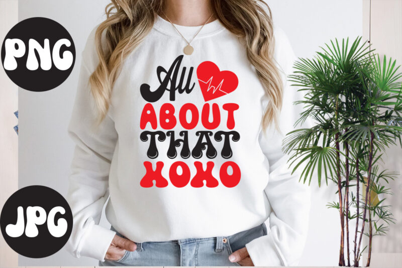 All About That XOXO Retro design, All About That XOXO SVG design, All About That XOXO, Somebody's Fine Ass Valentine Retro PNG, Funny Valentines Day Sublimation png Design, Valentine's Day