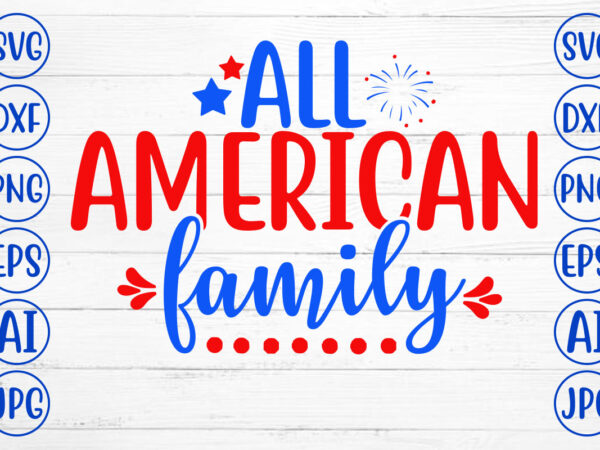 All american family svg t shirt vector