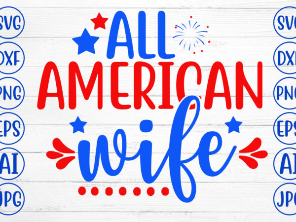 All american wife svg t shirt vector