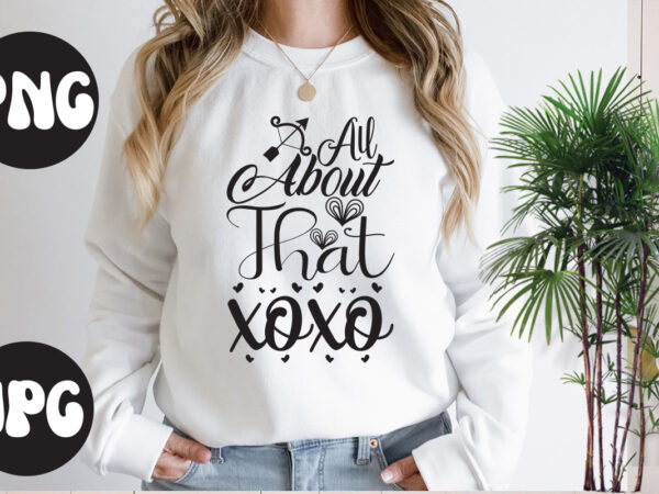 All about that xoxo sublimation design, all about that xoxo svg design, somebody’s fine ass valentine retro png, funny valentines day sublimation png design, valentine’s day png, valentine mega bundle,