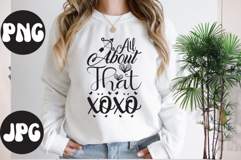 All About That XOXO Sublimation design, All About That XOXO SVG design, Somebody's Fine Ass Valentine Retro PNG, Funny Valentines Day Sublimation png Design, Valentine's Day Png, VALENTINE MEGA BUNDLE,