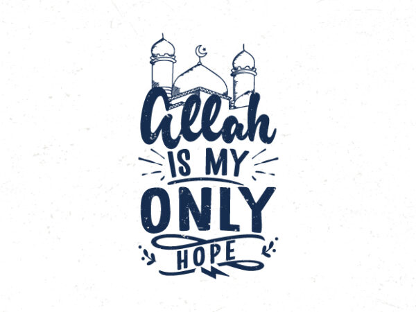 Allah is my only hope, islamic quote typography design