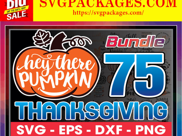 Https://svgpackages.com 75 thanksgiving svg, fall svg, pumpkin svg, blessed svg, thankful svg, autumn svg, fall svg bundle, thanksgiving bundle svg 892600839 graphic t shirt