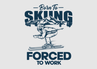 BORN TO SKIING t shirt template