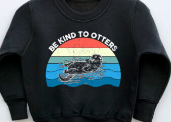 Be Kind To Otters Png, Otter Gift Idea, Gift For Otter Lover, Love One Another, Cute With Sea Otter, Sea Otter PNG File TL t shirt template