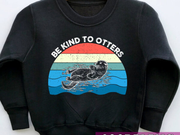 Be kind to otters png, otter gift idea, gift for otter lover, love one another, cute with sea otter, sea otter png file tl t shirt template