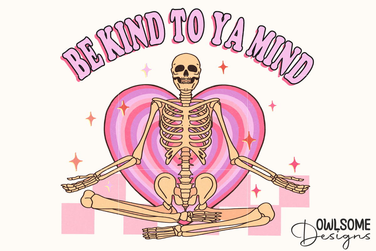 Be Kind To Your Mind Skeleton PNG Valentine - Buy t-shirt designs