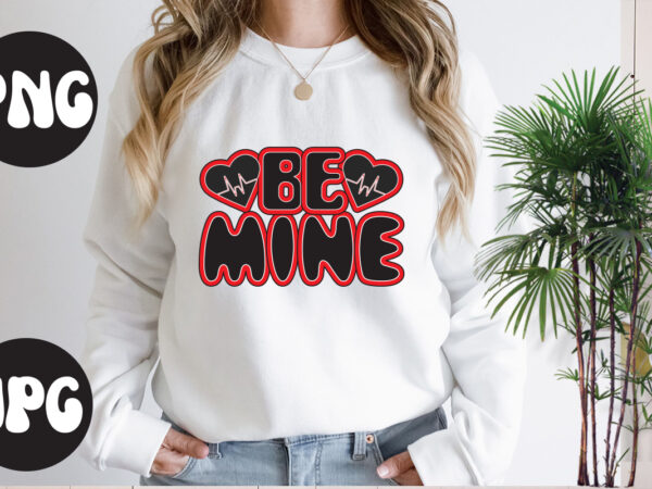 Be mine retro design,be mine svg design, be mine svg cut file, somebody’s fine ass valentine retro png, funny valentines day sublimation png design, valentine’s day png, valentine mega bundle,