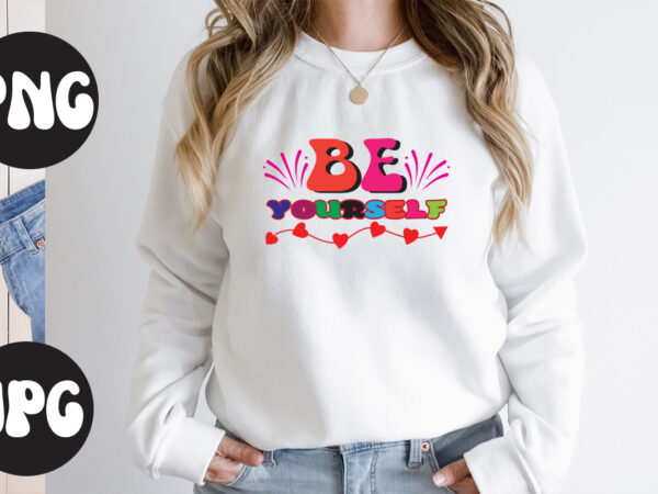 Be yourself retro design, be yourself svg design, somebody’s fine ass valentine retro png, funny valentines day sublimation png design, valentine’s day png, valentine mega bundle, valentines day svg ,