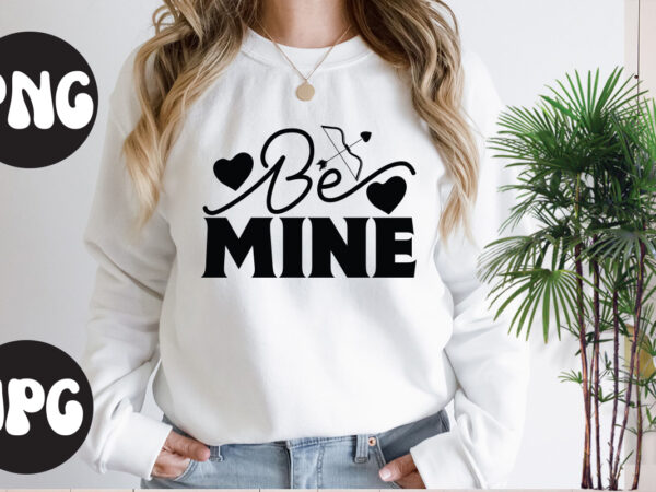 Be mine retro design,be mine svg design, be mine svg cut file, somebody’s fine ass valentine retro png, funny valentines day sublimation png design, valentine’s day png, valentine mega bundle,