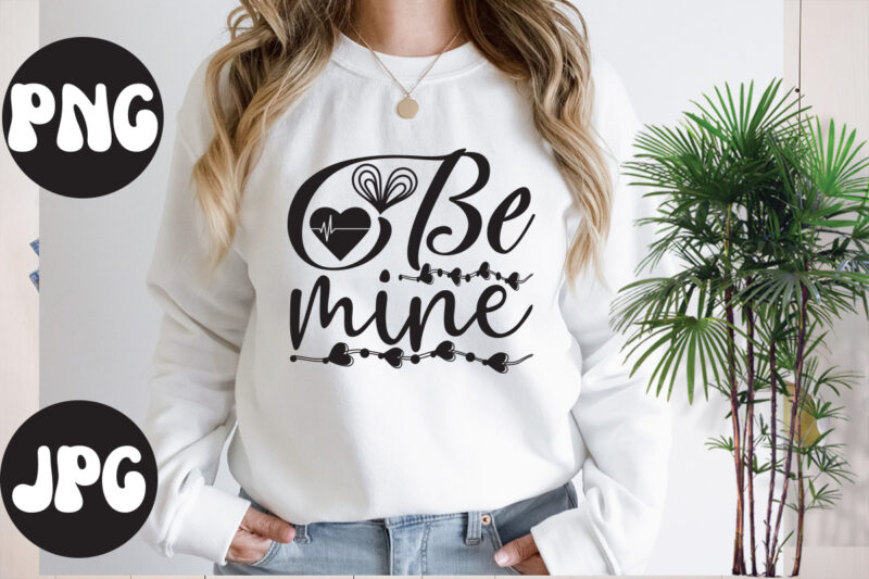 Be mine Sublimation PNG, Be mine SVG design, Somebody's Fine Ass Valentine Retro PNG, Funny Valentines Day Sublimation png Design, Valentine's Day Png, VALENTINE MEGA BUNDLE, Valentines Day Svg ,