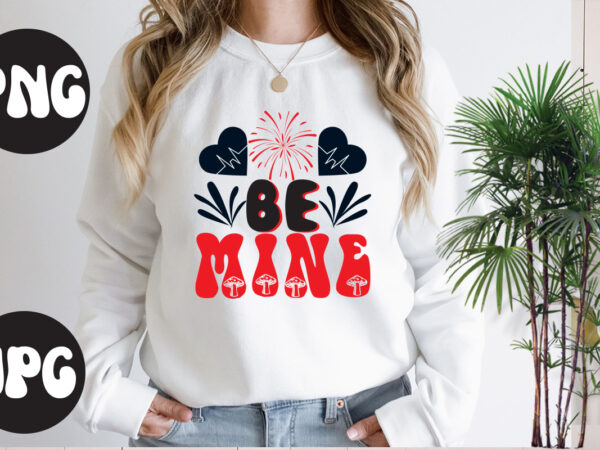 Be mine retro design,be mine svg design, be mine svg cut file, somebody’s fine ass valentine retro png, funny valentines day sublimation png design, valentine’s day png, valentine mega bundle,